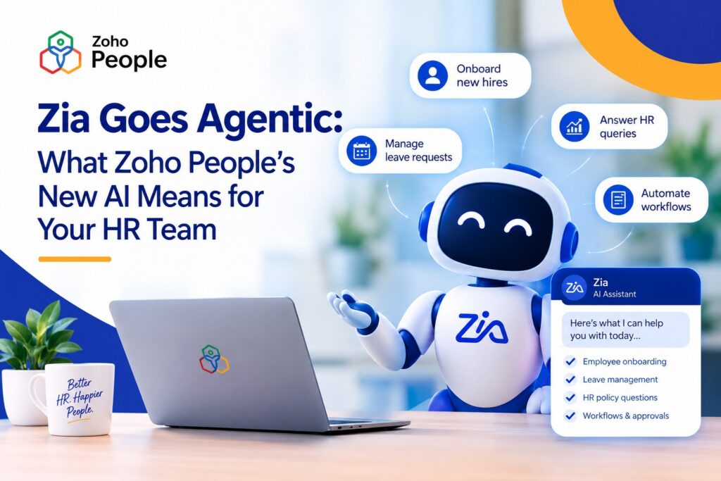 Zia Goes Agentic: What Zoho People’s New AI Means for Your HR Team