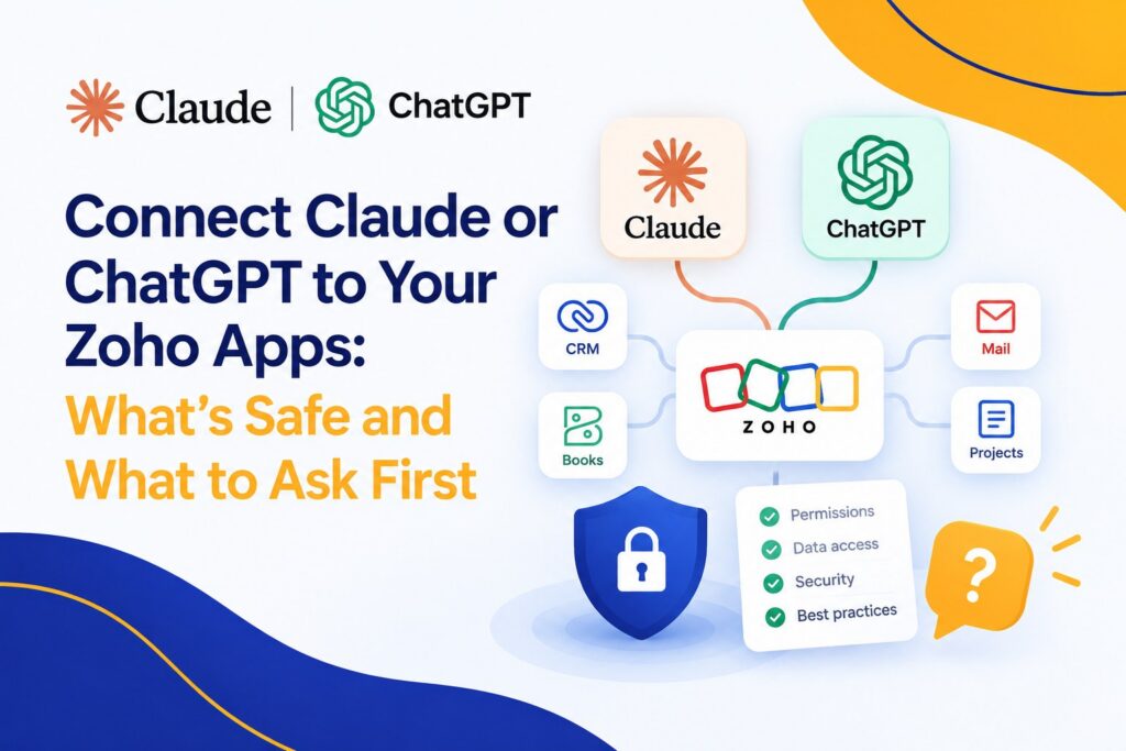 Connect Claude or ChatGPT to Your Zoho Apps: What’s Safe and What to Ask First
